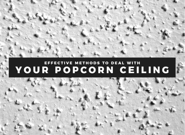Effective Methods To Deal With Your Popcorn Ceiling Handyman